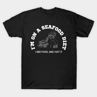 I'm on a seafood diet, I see food and I eat it T-Shirt